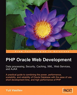 کتاب PHP Oracle Web Development: Data processing, Security, Caching, XML, Web Services, and Ajax
