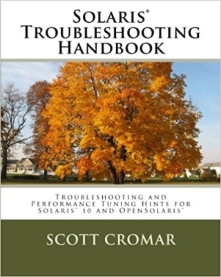 کتابSolaris® Troubleshooting Handbook: Troubleshooting and Performance Tuning Hints for Solaris® 10 and OpenSolaris®