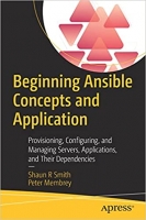 کتاب Beginning Ansible Concepts and Application: Provisioning, Configuring, and Managing Servers, Applications, and Their Dependencies