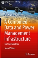 کتاب A Combined Data and Power Management Infrastructure: For Small Satellites (Springer Aerospace Technology)
