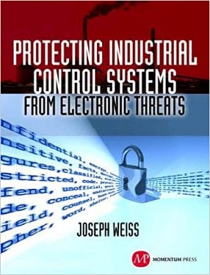 کتاب By Joseph Weiss - Protecting Industrial Control Systems from Electronic Threats