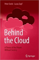 کتاب Behind the Cloud: A Theory of the Private Without Secrecy