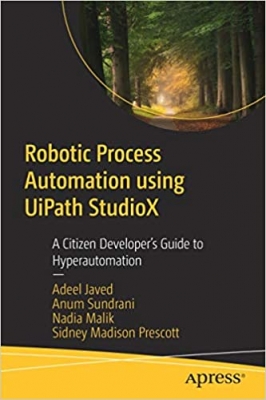 کتاب Robotic Process Automation using UiPath StudioX: A Citizen Developer’s Guide to Hyperautomation 