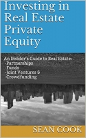 کتاب Investing in Real Estate Private Equity: An Insider’s Guide to Real Estate Partnerships, Funds, Joint Ventures & Crowdfunding