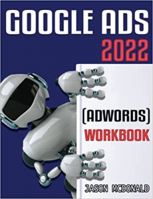 کتاب Google Ads (AdWords) Workbook: Advertising on Google Ads, YouTube, & the Display Network (2022 Online Marketing)