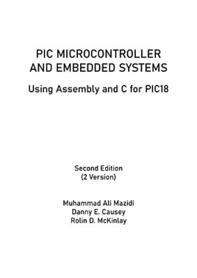 کتاب PIC Microcontroller and Embedded Systems: Using Assembly and C for PIC18