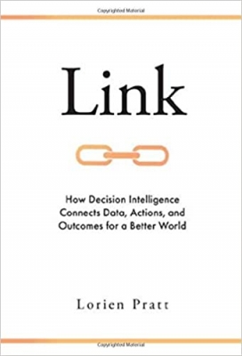 کتاب Link: How Decision Intelligence Connects Data, Actions, and Outcomes for a Better World