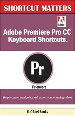  کتاب Adobe Premiere Pro CC Keyboard Shortcuts. (Shortcut Matters)