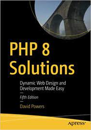 خرید اینترنتی کتاب PHP 8 Solutions: Dynamic Web Design and Development Made Easy - Fifth Edition اثر David Powers