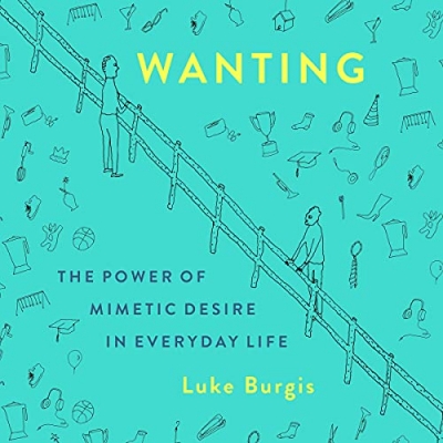 کتاب Wanting: The Power of Mimetic Desire in Everyday Life