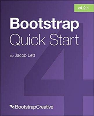 کتاب Bootstrap 4 Quick Start: A Beginner’s Guide to Building Responsive Layouts with Bootstrap 4 (Bootstrap 4 Tutorial)
