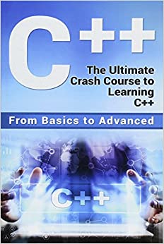 کتاب C++: The Ultimate Crash Course to Learning C++ (from basics to advanced) (guide,C Programming, HTML, Javascript, Programming,all,internet, Coding, CSS, Java, PHP)