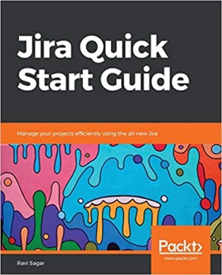 کتاب Jira Quick Start Guide: Manage your projects efficiently usin