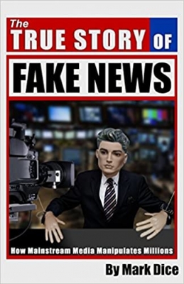 کتاب The True Story of Fake News: How Mainstream Media Manipulates Millions