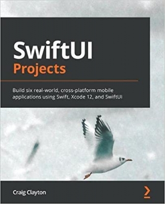 جلد سخت رنگی_کتاب SwiftUI Projects: Build six real-world, cross-platform mobile applications using Swift, Xcode 12, and SwiftUI