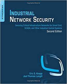 کتاب Industrial Network Security: Securing Critical Infrastructure Networks for Smart Grid, SCADA, and Other Industrial Control Systems