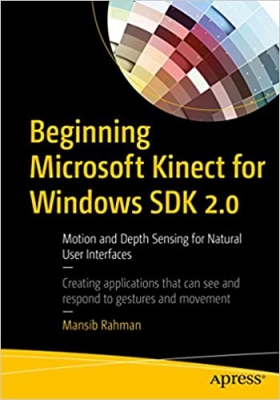 کتاب Beginning Microsoft Kinect for Windows SDK 2.0: Motion and Depth Sensing for Natural User Interfaces