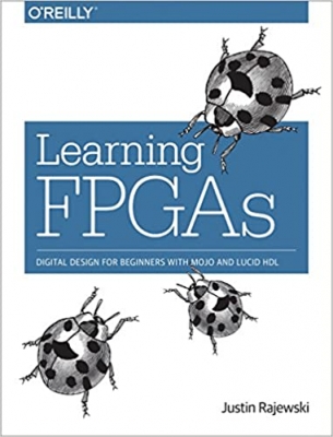 کتاب Learning FPGAs: Digital Design for Beginners with Mojo and Lucid HDL