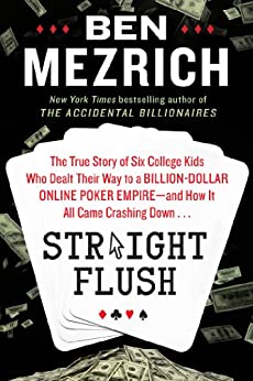 کتاب Straight Flush: The True Story of Six College Friends Who Dealt Their Way to a Billion-Dollar Online Poker Empire--and How It All Came Crashing Down