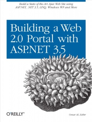 کتاب Building a Web 2.0 Portal with ASP.NET 3.5: Learn How to Build a State-of-the-Art Ajax Start Page Using ASP.NET, .NET 3.5, LINQ, Windows WF, and More 1st Edition