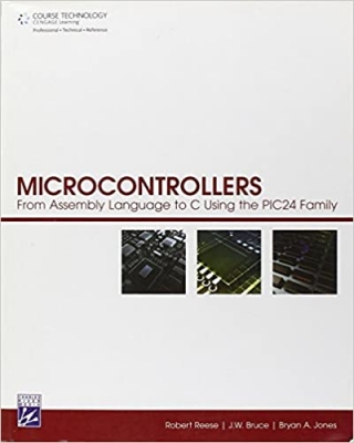 کتاب Microcontrollers: From Assembly Language to C Using the Pic24 Family