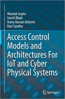 کتاب Access Control Models and Architectures For IoT and Cyber Physical Systems (Advances in Information Security, 87)