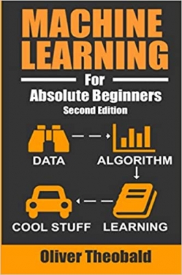 کتاب Machine Learning For Absolute Beginners: A Plain English Introduction (Machine Learning From Scratch)