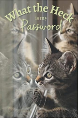 کتاب What The Heck Is My Password: Never Forget Your Username and Password Again With This Easy, Large Print, Cute Kitten Cat Alphabetical Order Password ... All Your Internet Passwords and Login Details