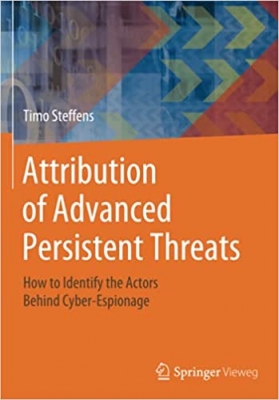 کتاب Attribution of Advanced Persistent Threats: How to Identify the Actors Behind Cyber-Espionage