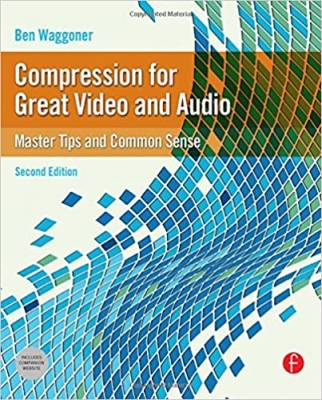  کتاب Compression for Great Video and Audio, Second Edition: Master Tips and Common Sense (DV Expert)