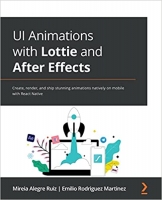 کتاب UI Animations with Lottie and After Effects: Create, render, and ship stunning animations natively on mobile with React Native