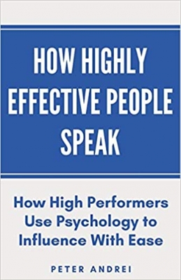 کتاب How Highly Effective People Speak: How High Performers Use Psychology to Influence With Ease (Speak for Success)