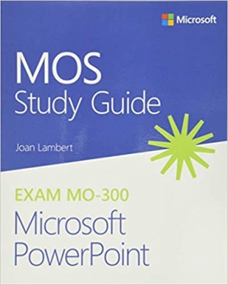 کتاب MOS Study Guide for Microsoft PowerPoint Exam MO-300 1st Edition