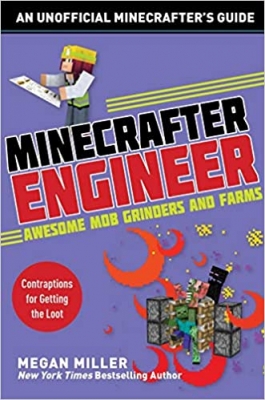 کتاب Minecrafter Engineer: Awesome Mob Grinders and Farms: Contraptions for Getting the Loot (Engineering for Minecrafters)