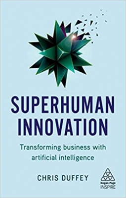 کتاب Superhuman Innovation: Transforming Business with Artificial Intelligence (Kogan Page Inspire) 