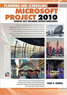 کتاب Planning and Scheduling Using Microsoft Project 2010: Updated 2013 Including Revised Workshops