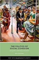 کتاب The Politics of Social Cohesion: Immigration, Community, and Justice (New Topics in Applied Philosophy)