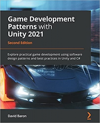 جلد معمولی سیاه و سفید_کتاب Game Development Patterns with Unity 2021: Explore practical game development using software design patterns and best practices in Unity and C#, 2nd Edition