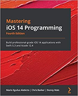 کتاب Mastering iOS 14 Programming: Build professional-grade iOS 14 applications with Swift 5.3 and Xcode 12.4, 4th Edition