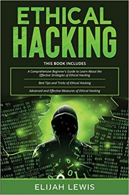 کتاب Ethical Hacking: 3 in 1- Beginner's Guide+ Tips and Tricks+ Advanced and Effective measures of Ethical Hacking