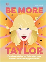 کتاب Be More Taylor Swift: Fearless advice on following your dreams and finding your voice
