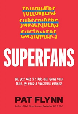 کتابSuperfans: How to Capture Attention, Foster Community an dBuild the Most Loyal Following You Could Ever Imagine