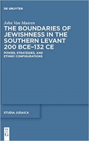 کتاب The Boundaries of Jewishness in the Southern Levant 200 BCE–132 CE: Power, Strategies, and Ethnic Configurations (Studia Judaica)