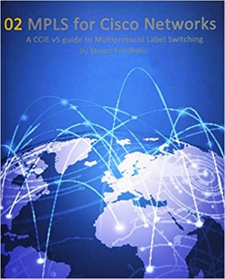کتاب MPLS for Cisco Networks: A CCIE v5 guide to Multiprotocol Label Switching (Cisco CCIE Routing and Switching V5.0)
