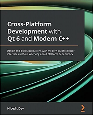 کتاب Cross-Platform Development with Qt 6 and Modern C++: Design and build applications with modern graphical user interfaces without worrying about platform dependency