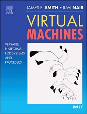 کتاب Virtual Machines: Versatile Platforms for Systems and Processes