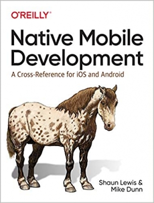 کتاب Native Mobile Development: A Cross-Reference for iOS and Android 1st Edition