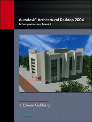 کتاب Autodesk Architectural Desktop 2004: A Comprehensive Tutorial