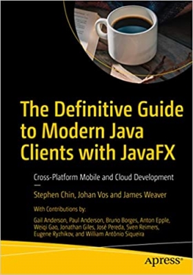 کتاب The Definitive Guide to Modern Java Clients with JavaFX: Cross-Platform Mobile and Cloud Development
