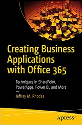 کتاب Creating Business Applications with Office 365: Techniques in SharePoint, PowerApps, Power BI, and More 1st ed. Edition